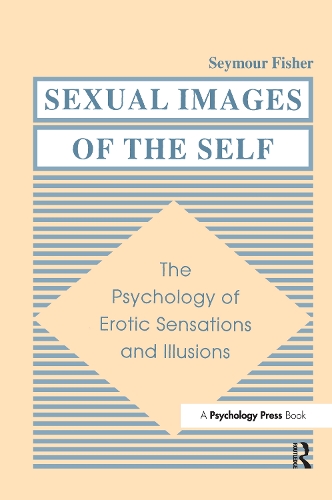 Бумажная книга «Sexual Images of the Self: the Psychology of Erotic Sensations and Illusions», автор Сеймур Фишер - фото №1