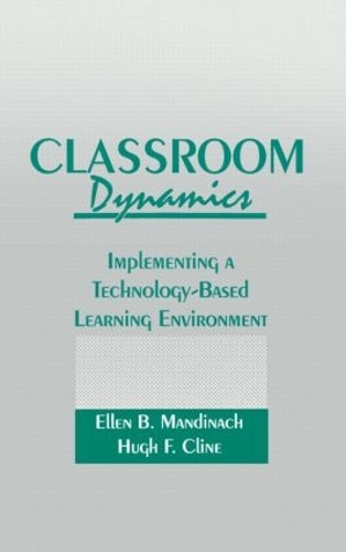 Бумажная книга «Classroom Dynamics: Implementing a Technology-Based Learning Environment», авторов Эллен Б. Мандинач, Хью Ф. Клайн - фото №1