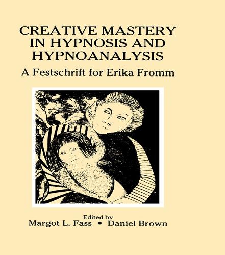 Бумажная книга «Creative Mastery in Hypnosis and Hypnoanalysis: A Festschrift for Erika Fromm», автор Марго Л. Фасс - фото №1