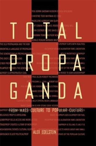 Бумажная книга «Total Propaganda: From Mass Culture To Popular Culture», автор Алекс С. Эдельштейн - фото №1