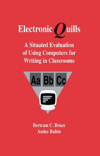 Бумажная книга «Electronic Quills: A Situated Evaluation of Using Computers for Writing in Classrooms», авторов Энди Рубин, Бертрам К. Брюс, Барнхардт и учителя - фото №1