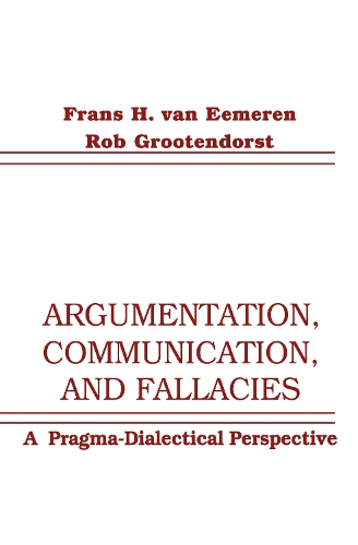 Бумажная книга «Argumentation, Communication, and Fallacies: A Pragma-dialectical Perspective», авторов Франс Х. ван Эмерен, Роб Грутендорст - фото №1