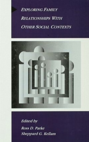 Бумажная книга «Exploring Family Relationships With Other Social Contexts» - фото №1