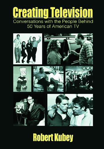 Бумажная книга «Creating Television: Conversations With the People Behind 50 Years of American TV», автор Роберт Кубей - фото №1