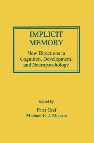 Бумажная книга «Implicit Memory: New Directions in Cognition, Development, and Neuropsychology» - фото №1