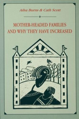 Паперова книга «Mother-headed Families and Why They Have Increased», авторів Айлза Бернс, Кет Скотт, Кетрін Скотт - фото №1