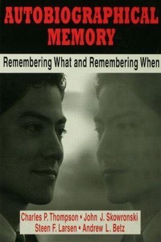 Бумажная книга «Autobiographical Memory: Remembering What and Remembering When», авторов Эндрю Л. Бетц, Чарльз П. Томпсон, Джон Дж. Сковронски, Стин Ф. Ларсен - фото №1