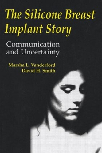 Бумажная книга «The Silicone Breast Implant Story: Communication and Uncertainty», авторов Дэвид Х. Смит, Марша Л. Вандерфорд - фото №1