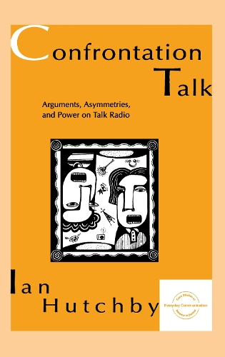 [object Object] «Confrontation Talk: Arguments, Asymmetries, and Power on Talk Radio», автор Ян Хатчби - фото №1
