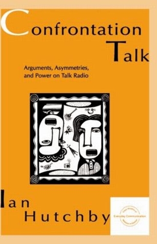 [object Object] «Confrontation Talk: Arguments, Asymmetries, and Power on Talk Radio», автор Ян Хатчби - фото №1