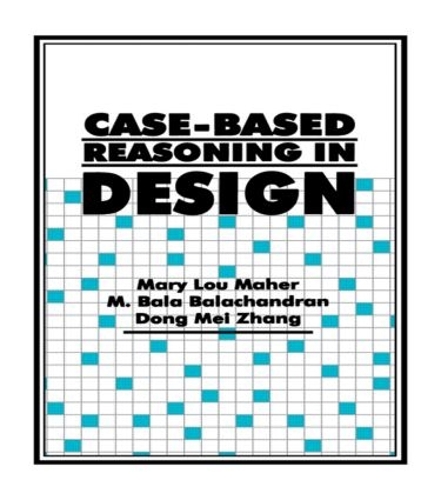 Бумажная книга «Case-Based Reasoning in Design», авторов Донг Мэй Чжан, М. Бала Балачандран, Мэри Лу Махер - фото №1
