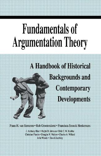 Бумажная книга «Fundamentals of Argumentation Theory: A Handbook of Historical Backgrounds and Contemporary Developments», авторов Чарльз А. Уиллард, Кристиан Плантин, Франс Х. ван Эмерен, Ральф Х. Джонсон, Роб Грутендорст - фото №1