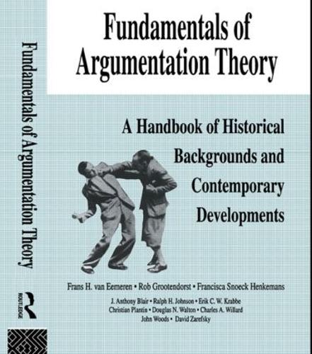 Бумажная книга «Fundamentals of Argumentation Theory: A Handbook of Historical Backgrounds and Contemporary Developments», авторов Чарльз А. Уиллард, Кристиан Плантин, Франс Х. ван Эмерен, Ральф Х. Джонсон, Роб Грутендорст - фото №1