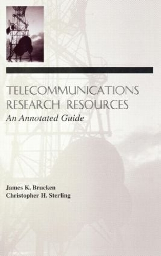 Бумажная книга «Telecommunications Research Resources: An Annotated Guide», авторов Кристофер Х. Стерлинг, Джеймс К. Брекен - фото №1