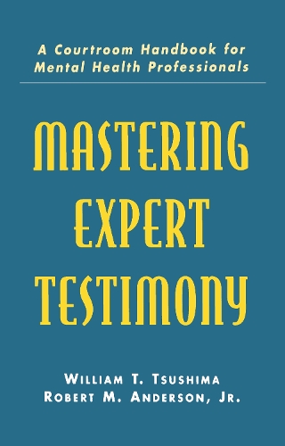 Паперова книга «Mastering Expert Testimony: A Courtroom Handbook for Mental Health Professionals», авторів Роберт М. Андерсон, Роберт М. Андерсон-молодший, Вільям Т. Цусіма - фото №1
