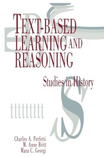Бумажная книга «Text-based Learning and Reasoning: Studies in History», авторов Чарльз А. Перфетти, М. Энн Бритт, Мара К. Джорджи - фото №1