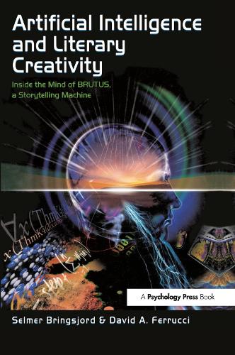 Бумажная книга «Artificial Intelligence and Literary Creativity: Inside the Mind of Brutus, A Storytelling Machine», авторов Дэвид Ферруччи, Сельмер Брингсйорд - фото №1