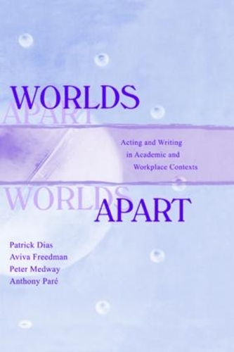 Бумажная книга «Worlds Apart: Acting and Writing in Academic and Workplace Contexts», авторов Энтони Пар, Авива Фридман, Патрик Диас, Питер Медуэй - фото №1