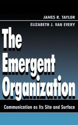 Бумажная книга «The Emergent Organization: Communication As Its Site and Surface», авторов Элизабет Дж. Ван Эвер, Джеймс Р. Тейлор - фото №1