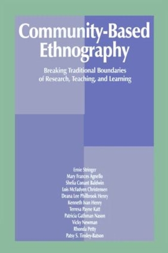 Бумажная книга «Community-Based Ethnography: Breaking Traditional Boundaries of Research, Teaching, and Learning», авторов Дина Ли Филб Генри, Эрнест Т. Стрингер, Лоис Макфейден Кристенсен, Мэри Фрэнсис Аньелло, Шейла Конант Болдуин - фото №1