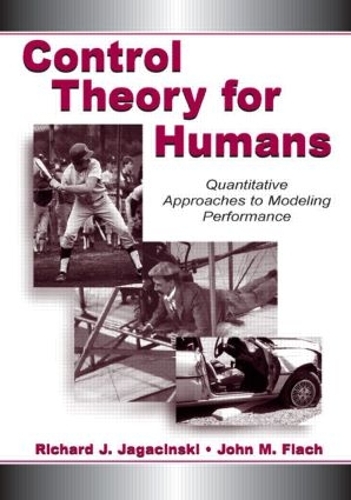 Бумажная книга «Control Theory for Humans: Quantitative Approaches To Modeling Performance», авторов Джон М. Флах, Ричард Дж. Ягачинский - фото №1