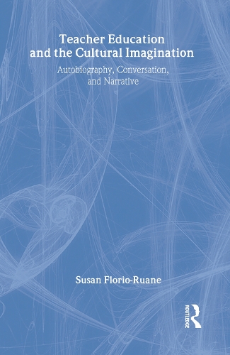 Бумажная книга «Teacher Education and the Cultural Imagination: Autobiography, Conversation, and Narrative», авторов Джули деТар, Сьюзен Флорио-Руан - фото №1