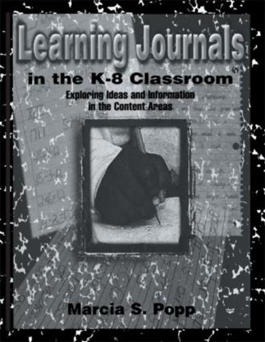 Паперова книга «Learning Journals in the K-8 Classroom: Exploring Ideas and information in the Content Areas», автор Марсія С. Попп - фото №1