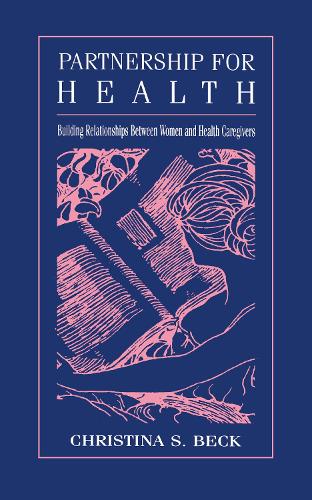 Бумажная книга «Partnership for Health: Building Relationships Between Women and Health Caregivers», авторов Афина дю Пре, Кристина С. Бек, Сандра Л. Раган - фото №1