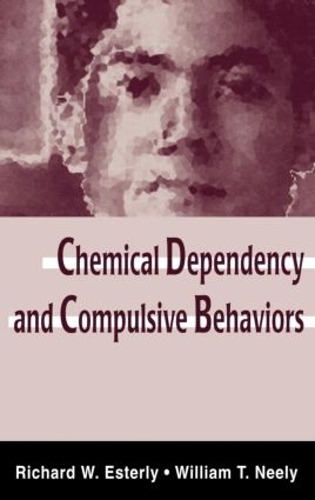 Бумажная книга «Chemical Dependency and Compulsive Behaviors», авторов Ричард В. Эстерли, Уильям Т. Нили - фото №1