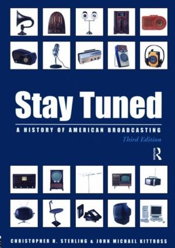 Паперова книга «Stay Tuned: A History of American Broadcasting», авторів Крістофер Стерлінг, Джон Майкл Кіттросс - фото №1