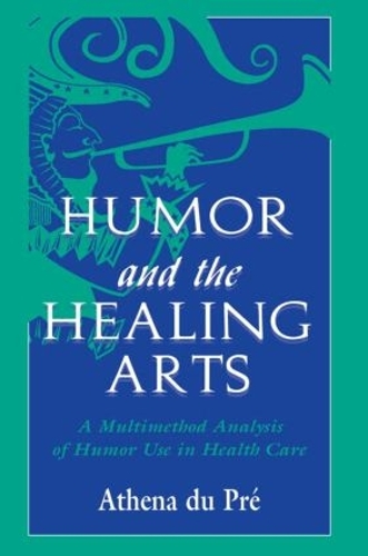 Паперова книга «Humor and the Healing Arts: A Multimethod Analysis of Humor Use in Health Care», автор Афіна дю Пре - фото №1