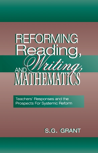 Паперова книга «Reforming Reading, Writing, and Mathematics: Teachers' Responses and the Prospects for Systemic Reform», автор С.Г. Грант - фото №1