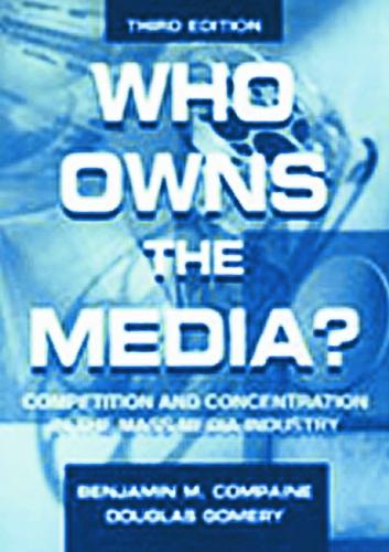 Бумажная книга «Who Owns the Media?: Competition and Concentration in the Mass Media industry», авторов Бенджамин М. Компейн, Дуглас Гомери - фото №1