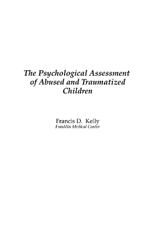 Бумажная книга «The Psychological Assessment of Abused and Traumatized Children», автор Фрэнсис Д. Келли - фото №1