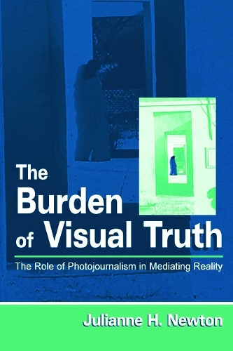 Паперова книга «The Burden of Visual Truth: The Role of Photojournalism in Mediating Reality», автор Джуліанна Ньютон - фото №1