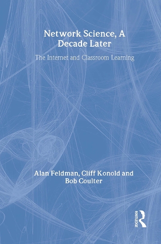 Бумажная книга «Network Science, A Decade Later: The Internet and Classroom Learning», авторов Алан Фельдман, Боб Колтер, Брайан Конрой, Клифф Конольд - фото №1