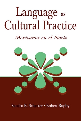 Бумажная книга «Language as Cultural Practice: Mexicanos en el Norte», авторов Роберт Дж. Бэйли, Сандра Р. Шектер - фото №1