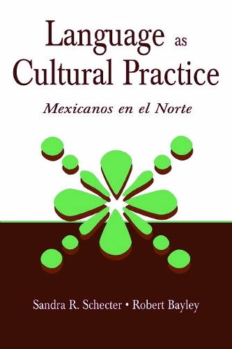 Бумажная книга «Language as Cultural Practice: Mexicanos en el Norte», авторов Роберт Дж. Бэйли, Сандра Р. Шектер - фото №1
