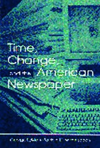 Бумажная книга «Time, Change, and the American Newspaper», авторов Джордж Сильви, Патриция Д. Уизерспун - фото №1