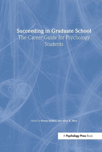 Бумажная книга «Succeeding in Graduate School: The Career Guide for Psychology Students», авторов Аллен К. Хесс, Стивен Уолфиш - фото №1