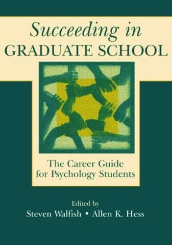 Паперова книга «Succeeding in Graduate School: The Career Guide for Psychology Students», авторів Аллен К. Гесс, Стівен Уолфіш - фото №1