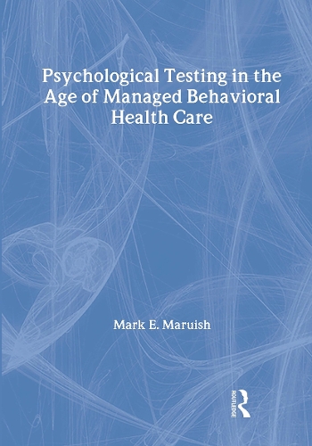 Бумажная книга «Psychological Testing in the Age of Managed Behavioral Health Care», авторов Э. Энн Нельсон, Марк Э. Маруиш - фото №1