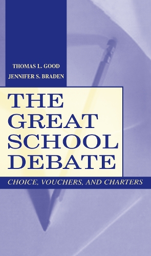 Паперова книга «The Great School Debate: Choice, Vouchers, and Charters», авторів Дженніфер С. Брейден, Томас Л. Гуд - фото №1