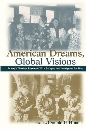 Бумажная книга «American Dreams, Global Visions: Dialogic Teacher Research With Refugee and Immigrant Families» - фото №1