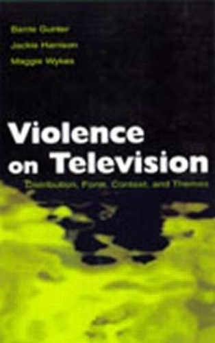 Паперова книга «Violence on Television: Distribution, Form, Context, and Themes», авторів Баррі Гюнтер, Джекі Гаррісон, Меггі Вайкс - фото №1