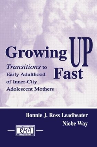 Бумажная книга «Growing Up Fast: Transitions To Early Adulthood of Inner-city Adolescent Mothers», авторов Бонни Дж. Росс Лидбитер, Ниобе Вэй - фото №1