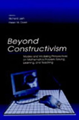 Бумажная книга «Beyond Constructivism: Models and Modeling Perspectives on Mathematics Problem Solving, Learning, and Teaching», авторов Хелен М. Доерр, Ричард А. Леш - фото №1