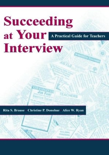 Паперова книга «Succeeding at Your Interview: A Practical Guide for Teachers», авторів Еліс В. Райан, Крістін П. Донох'ю, Ріта С. Браузе - фото №1