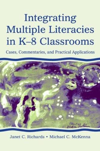 Бумажная книга «Integrating Multiple Literacies in K-8 Classrooms: Cases, Commentaries, and Practical Applications», авторов Джанет К. Ричардс, Майкл К. Маккенна - фото №1