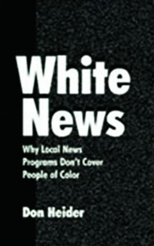 Паперова книга «White News: Why Local News Programs Don't Cover People of Color», автор Дон Гайдер - фото №1